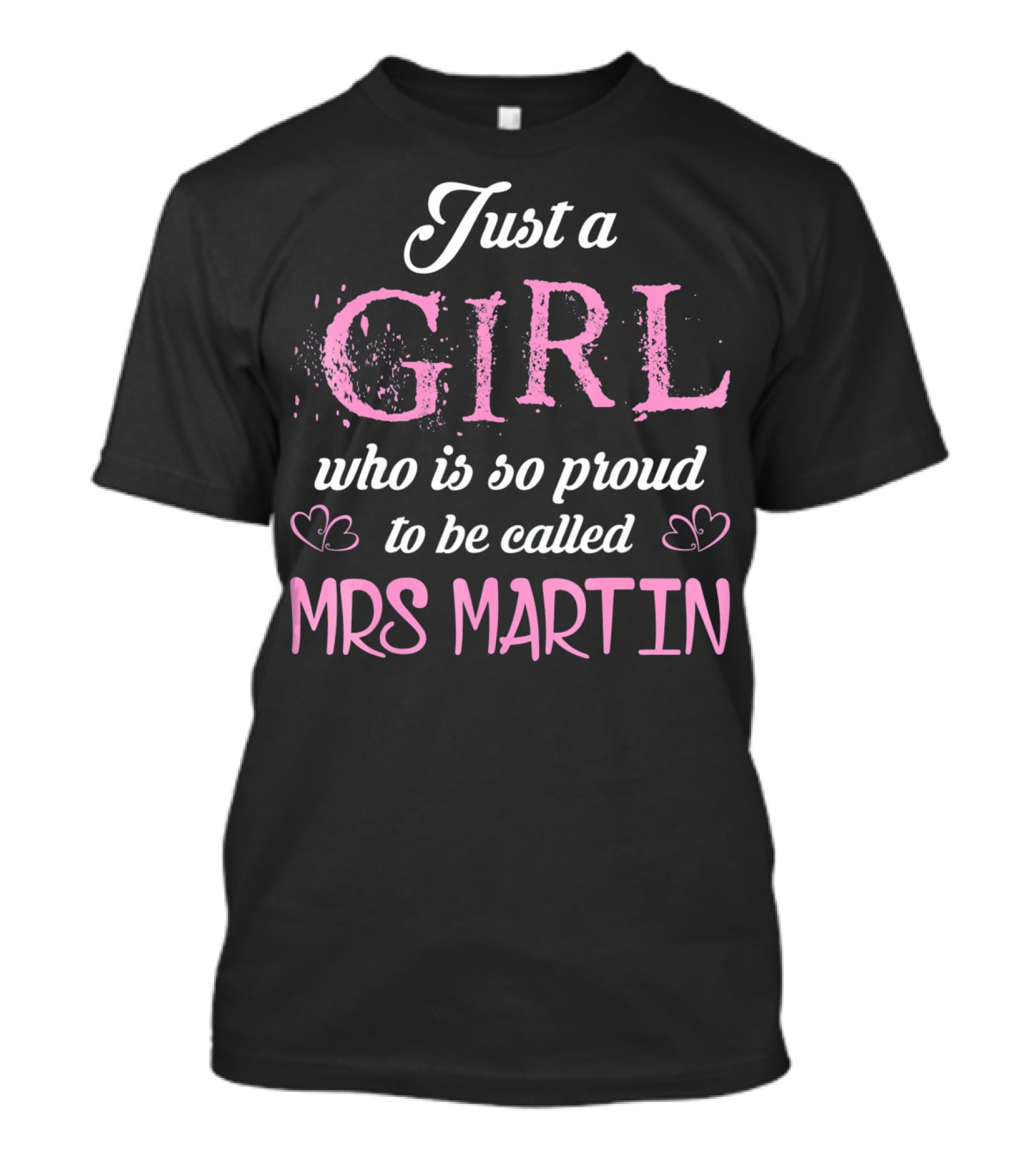 Just A Girl Who Is So Proud To Be Called Mrs Martin T-Shirt