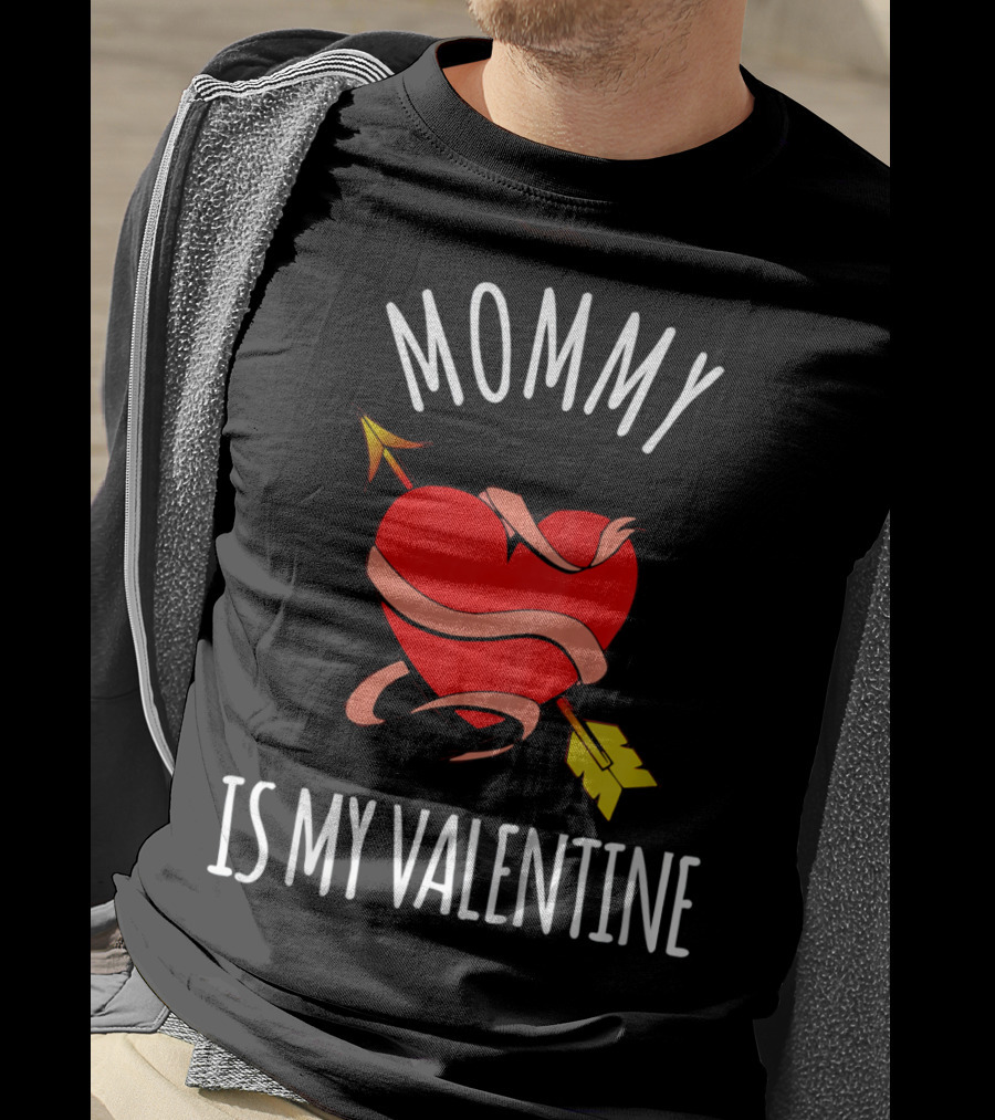 Mommy Is My Valentine Heart And Arrow Love T-Shirt