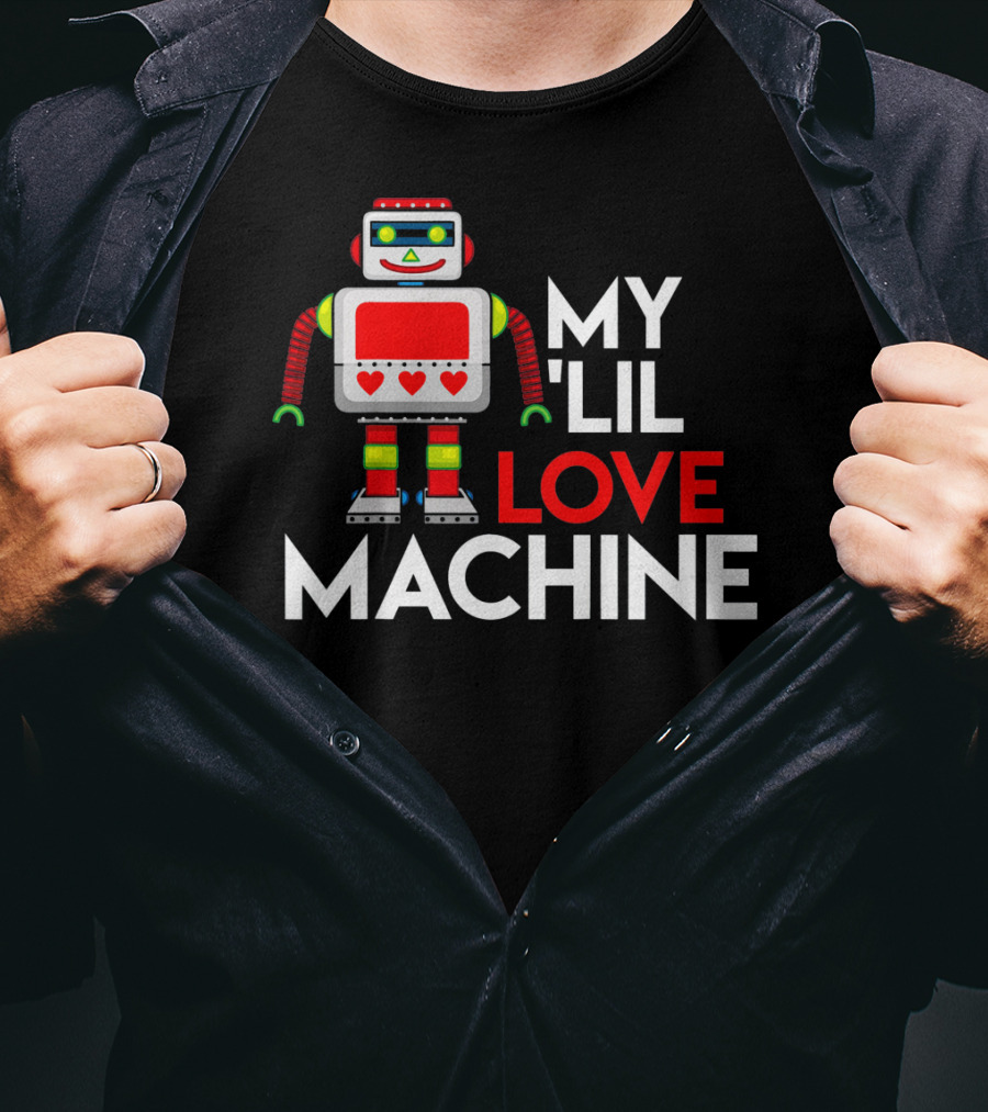My Lil Love Machine Robot Valentine For T-Shirt