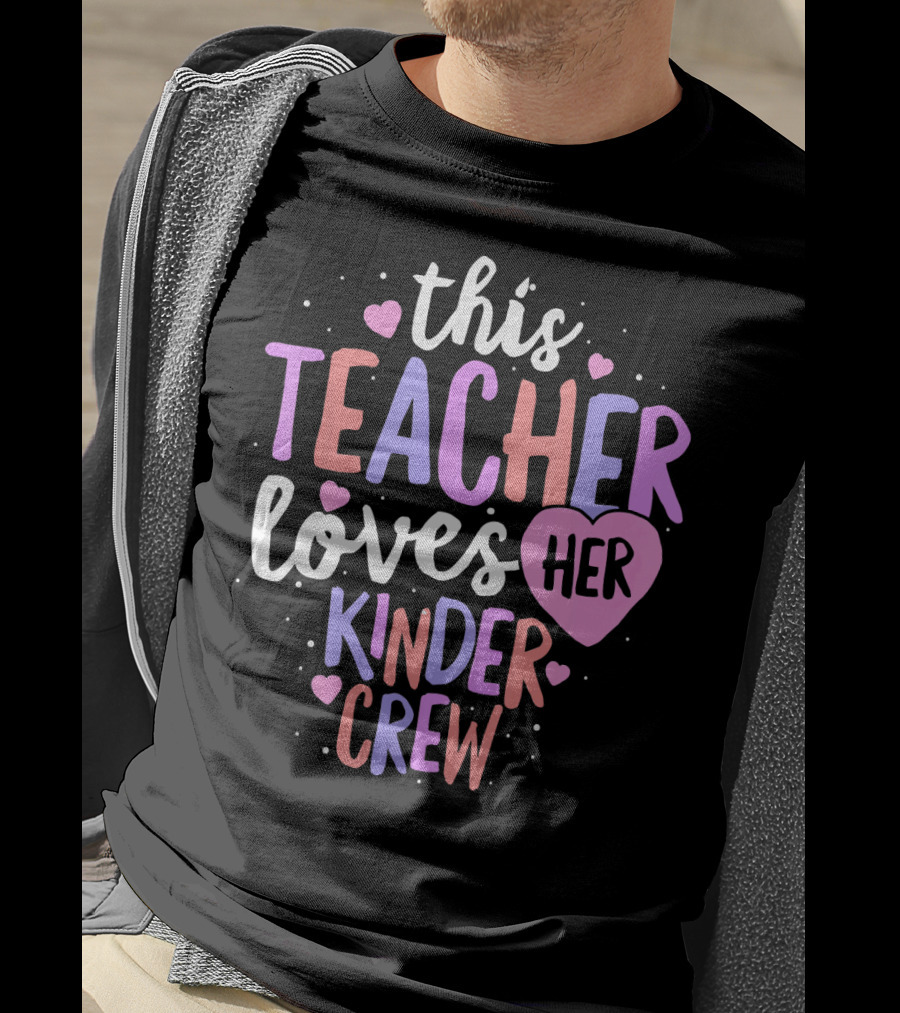 This Teacher Loves Her Kinder Crew Valentine Hearts T-Shirt