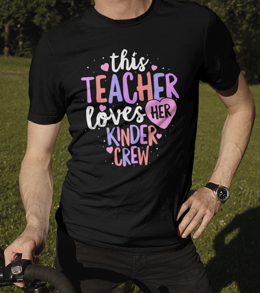 This Teacher Loves Her Kinder Crew Valentine Hearts T-Shirt