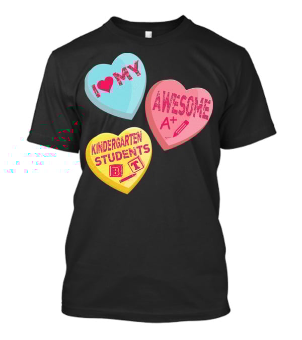 I Love My Awesome A+ Kindergarten Students T-Shirt