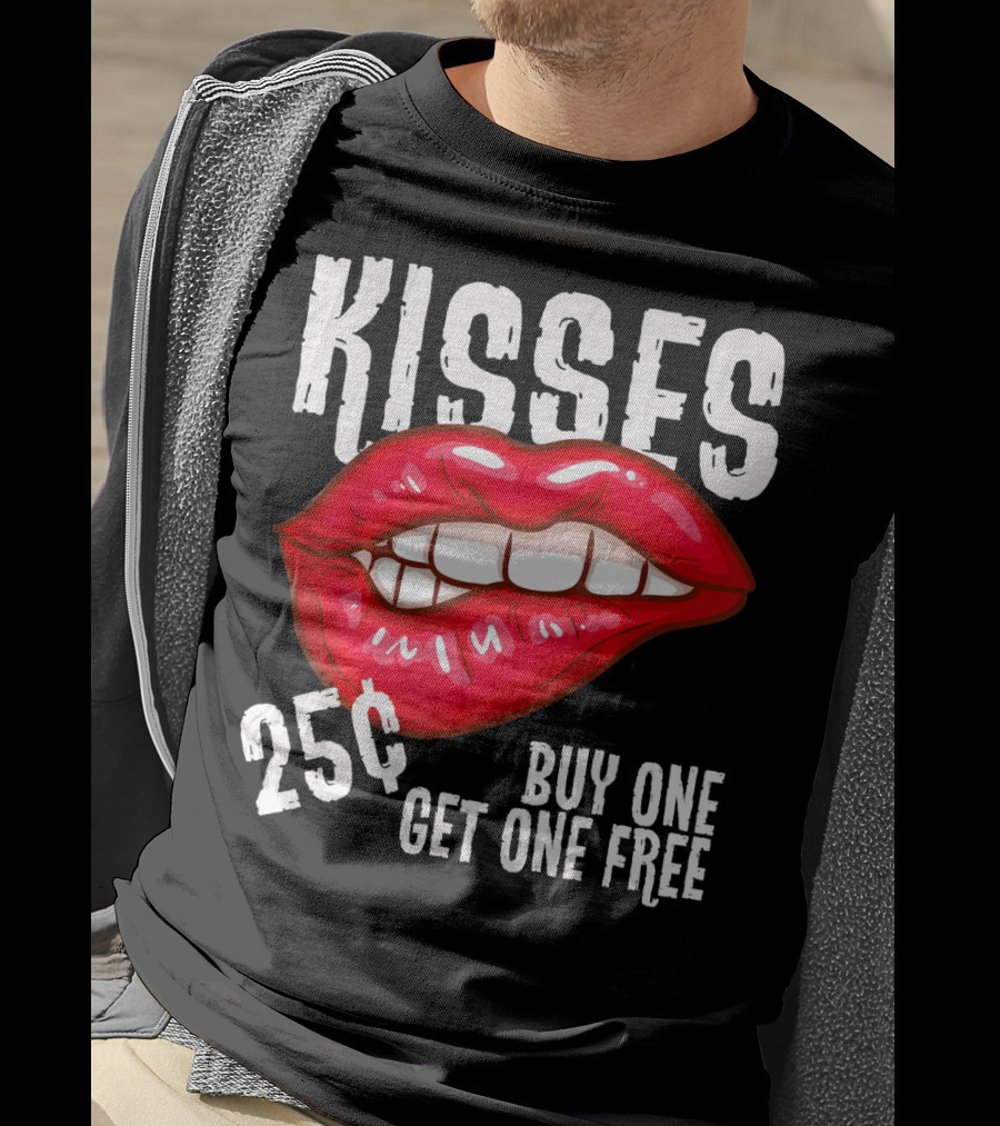 Kisses 25 Cents Buy One Get One Free Lips T-Shirt