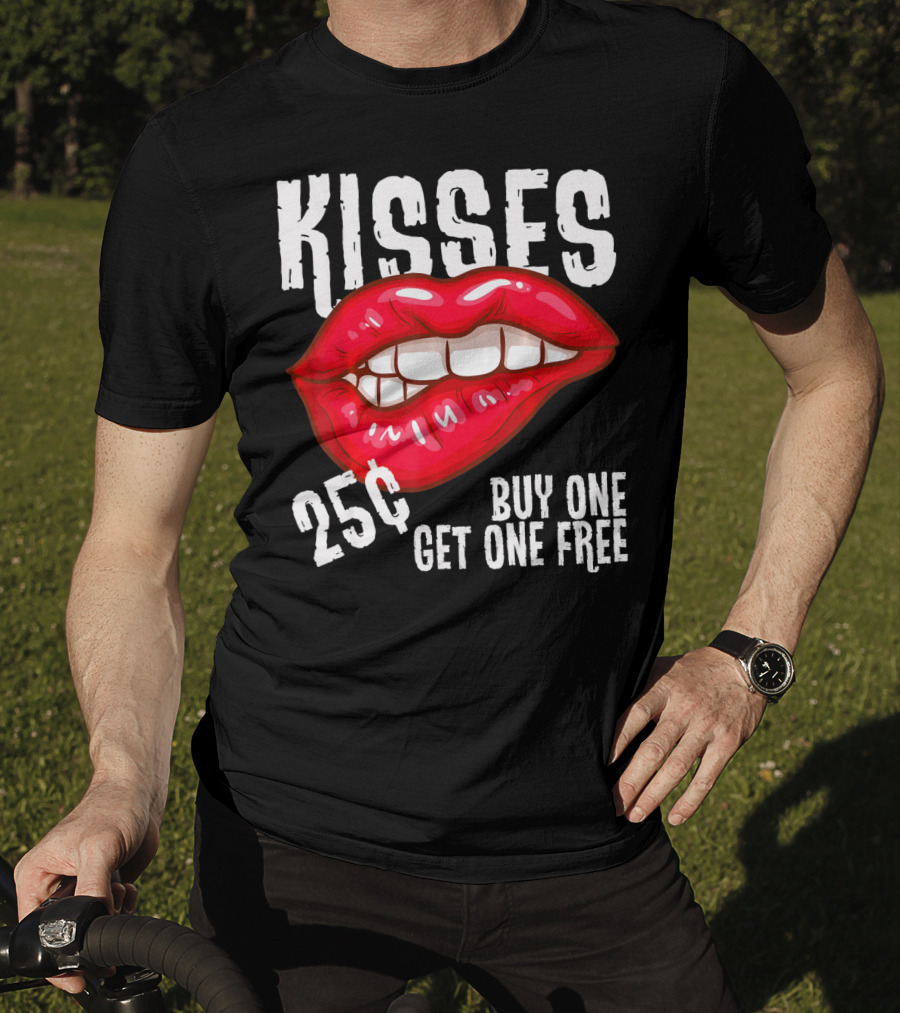 Kisses 25 Cents Buy One Get One Free Lips T-Shirt