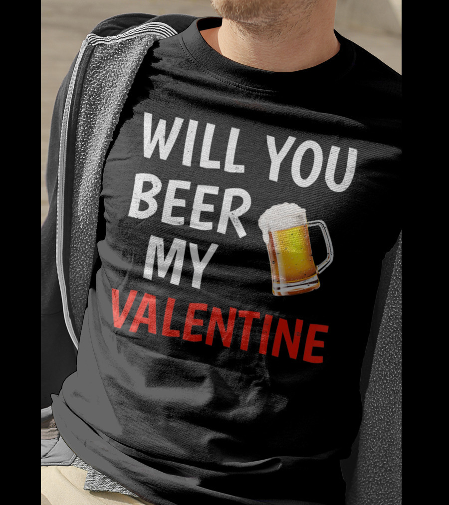 Will You Beer My Valentine Matching Valentine's Day Beer Mug T-Shirt