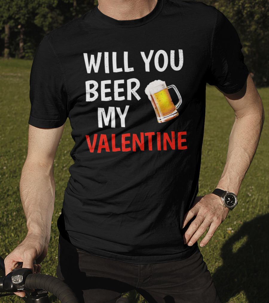 Will You Beer My Valentine Matching Valentine's Day Beer Mug T-Shirt