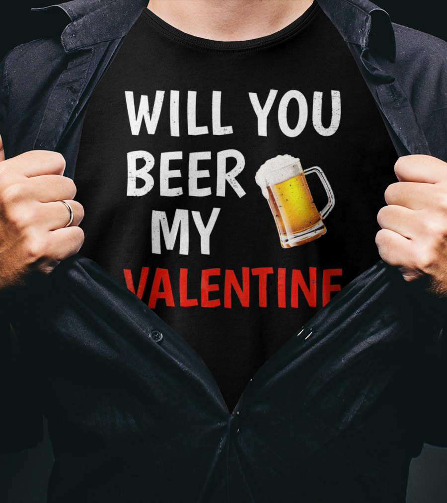 Will You Beer My Valentine Matching Valentine's Day Beer Mug T-Shirt