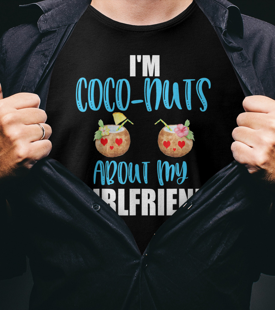 I'm Coco-Nuts About My Girlfriend Valentines Day Him Boy T-Shirt