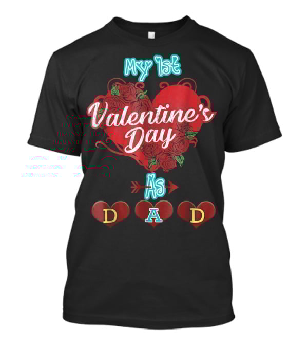 My 1st Valentine's Day As Dad T-Shirt