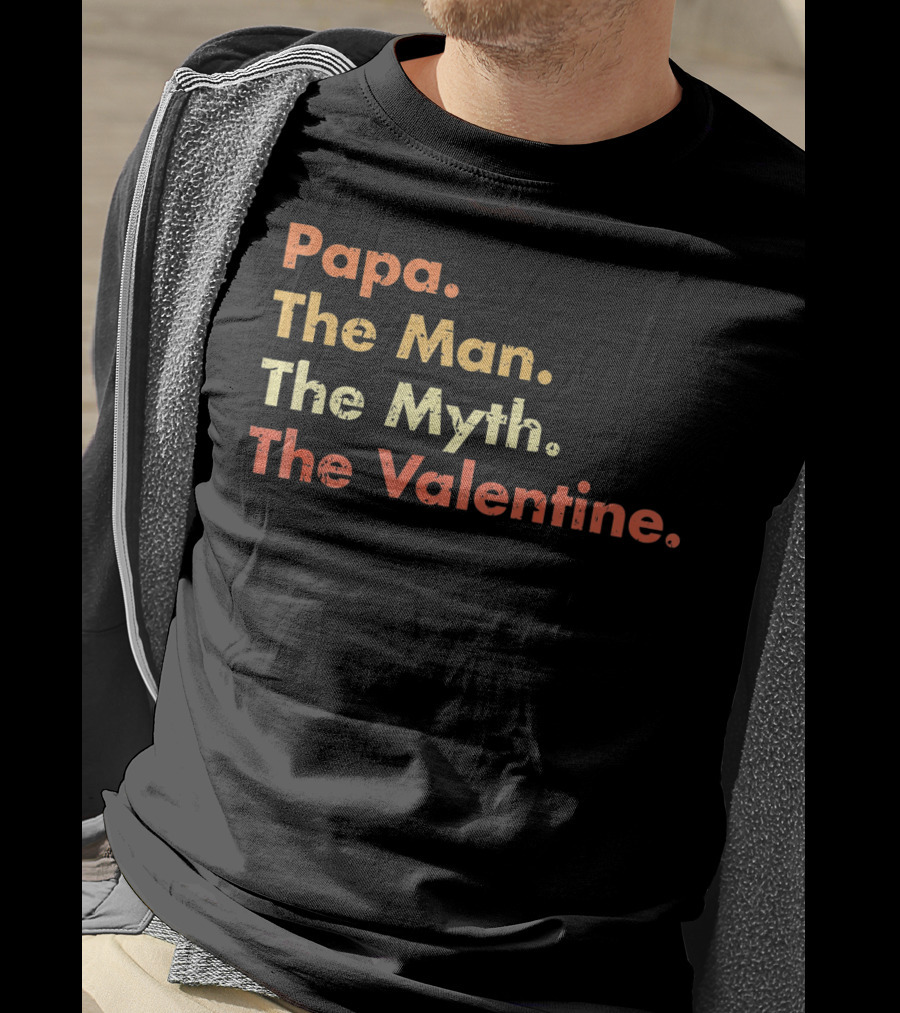 Papa The Man The Myth The Valentine T-Shirt