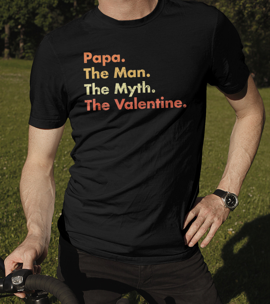 Papa The Man The Myth The Valentine T-Shirt