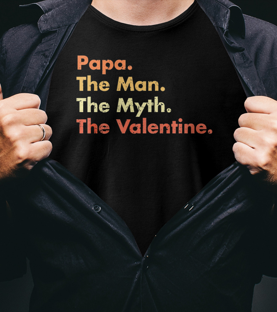 Papa The Man The Myth The Valentine T-Shirt