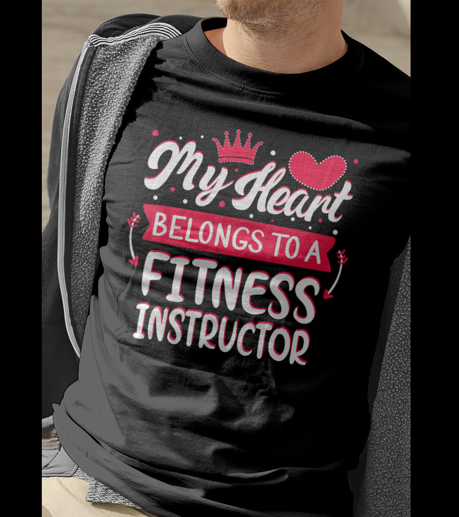 My Heart Belongs To A Fitness Instructor T-Shirt