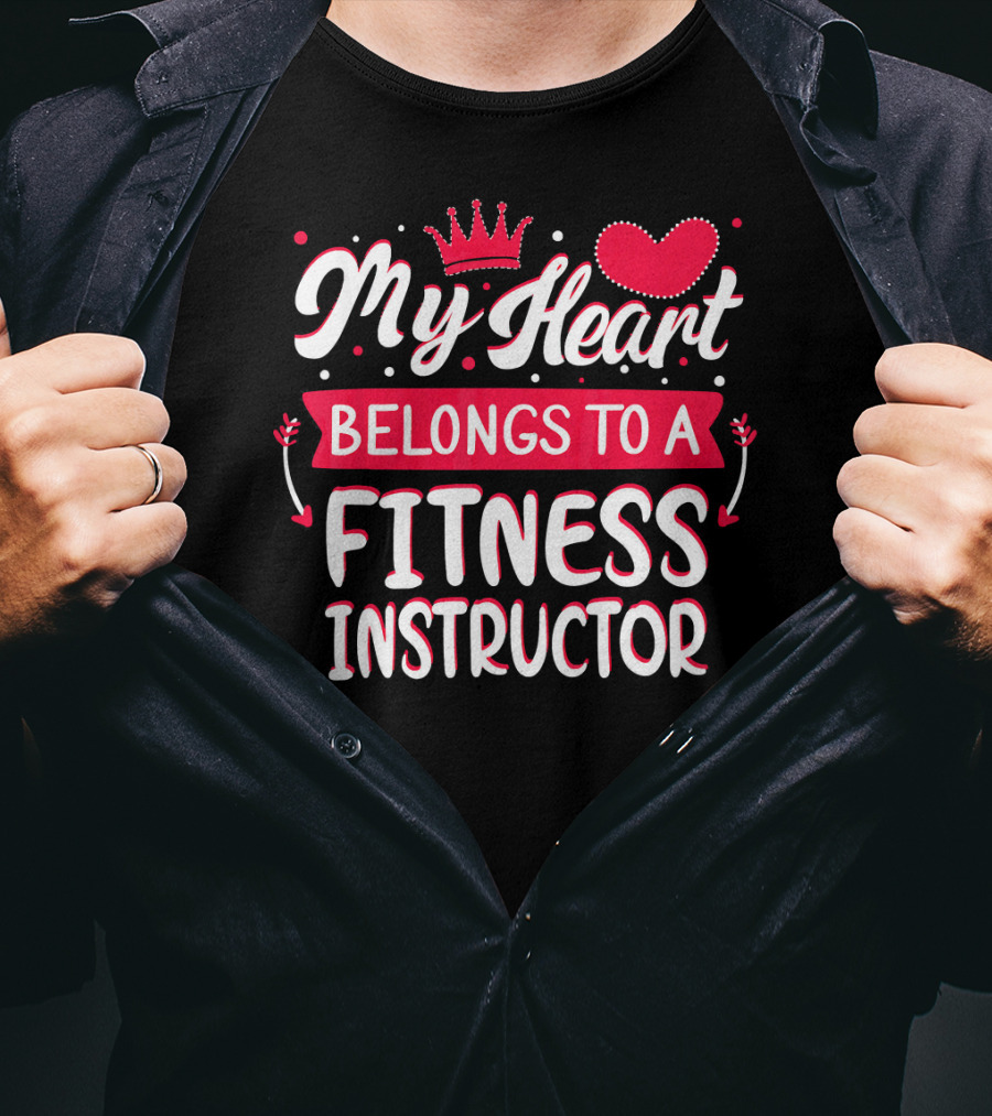 My Heart Belongs To A Fitness Instructor T-Shirt