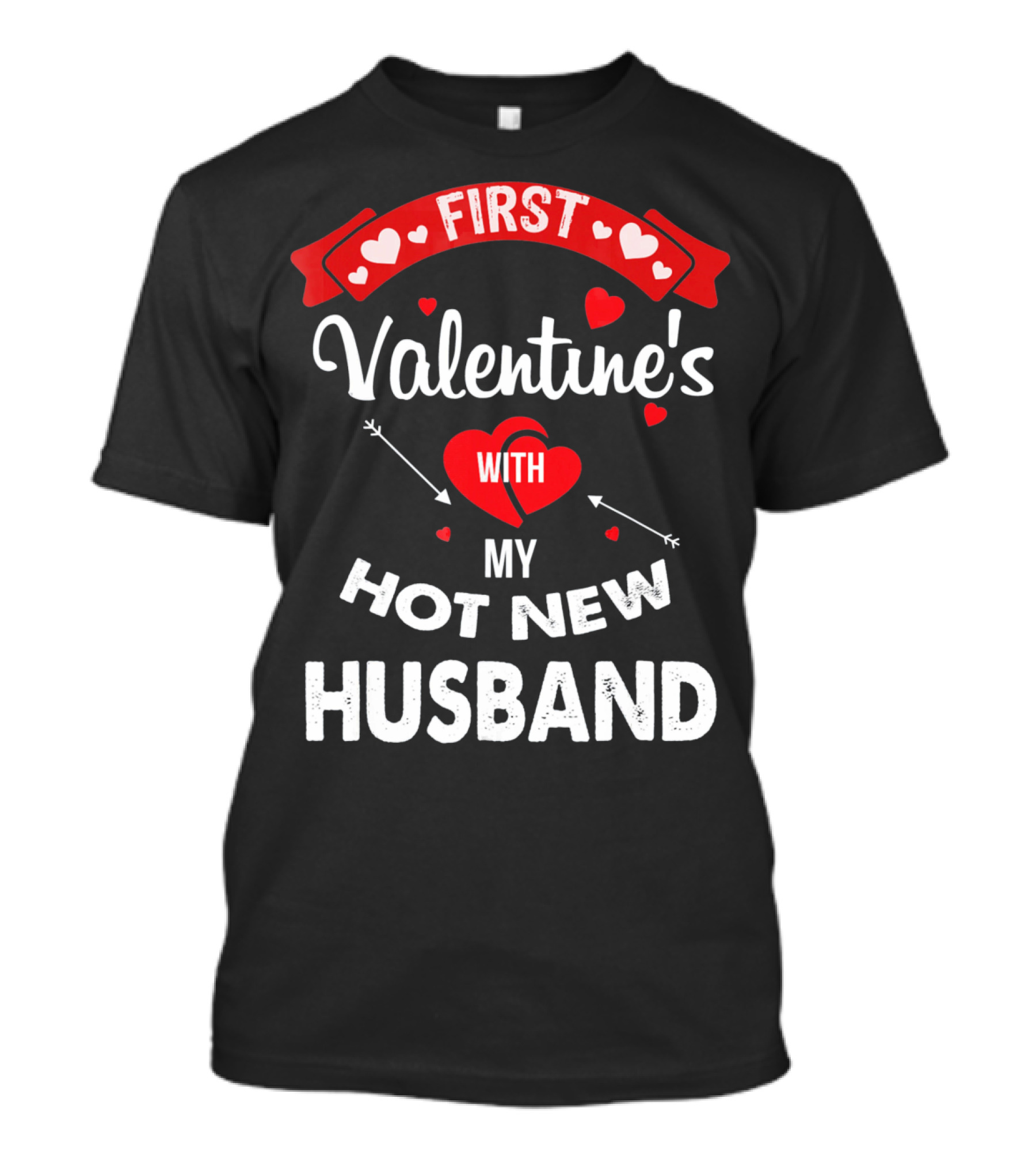 First Valentine's With My Hot New Husband T-Shirt