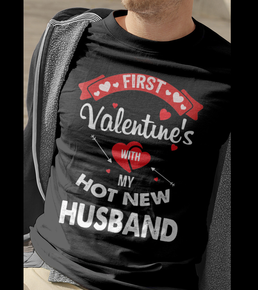 First Valentine's With My Hot New Husband T-Shirt