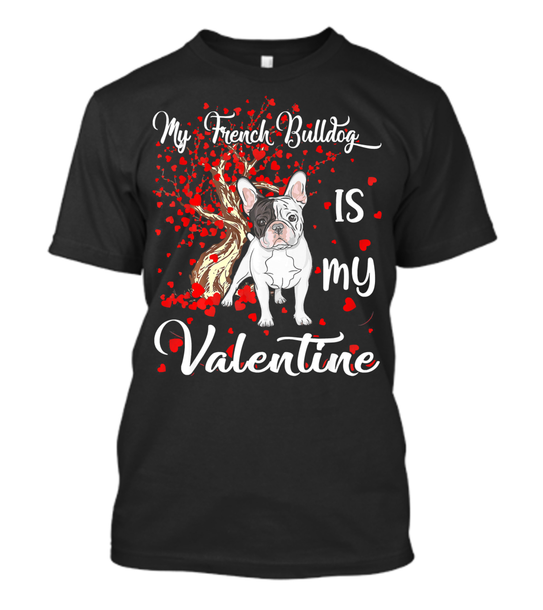 My French Bulldog Is My Valentine T-Shirt