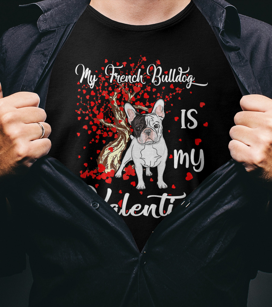 My French Bulldog Is My Valentine T-Shirt