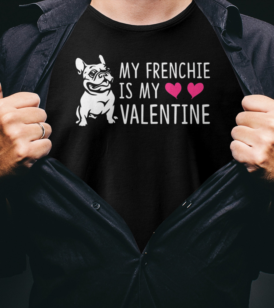 My Frenchie Is My Valentine Hearts French Bulldog T-Shirt