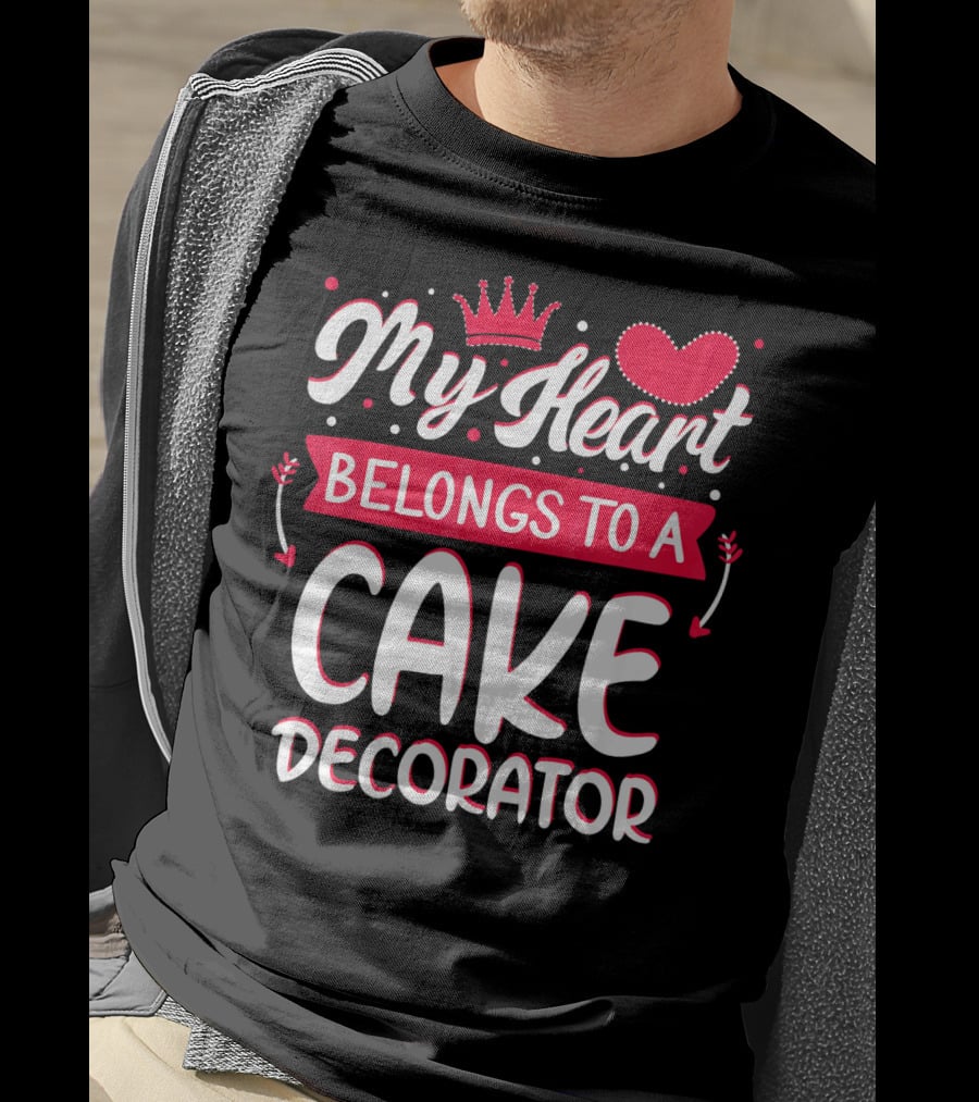 My Heart Belongs To A Cake Decorator T-Shirt