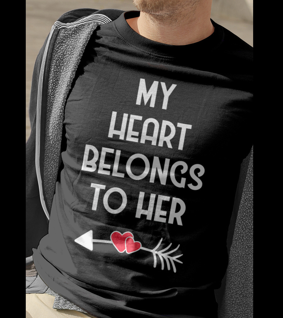 My Heart Belongs To Her With Valentines Day Arrow And Hearts T-Shirt