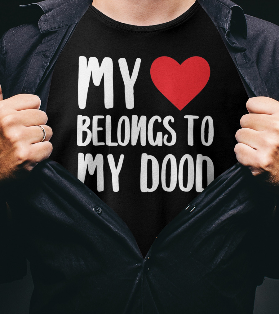 My Heart Belongs To My Dood Valentine Go T-Shirt