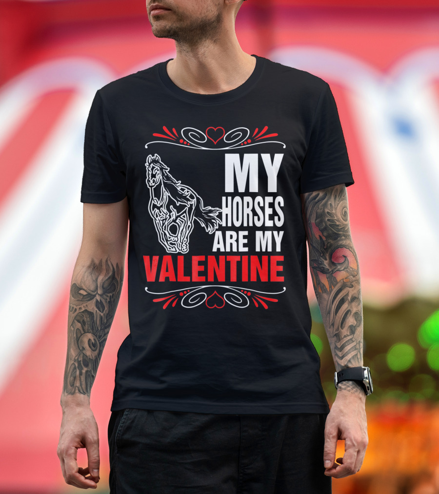 MY HORSES ARE MY VALENTINE Horse Heart T-Shirt