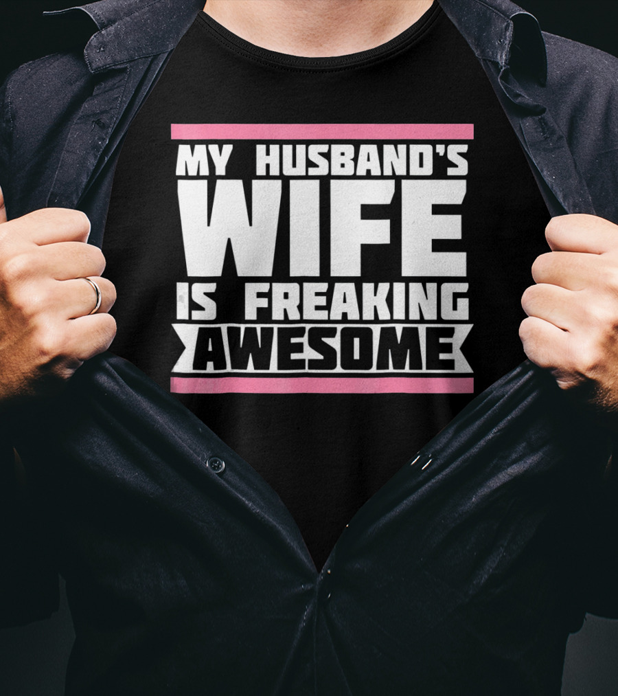 My Husband's Wife Is Freaking Awesome T-Shirt