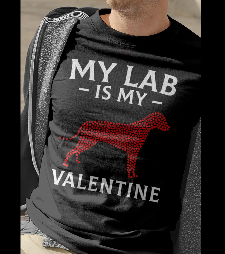 My Lab Is My Valentine Labrador Dog Love Hearts T-Shirt