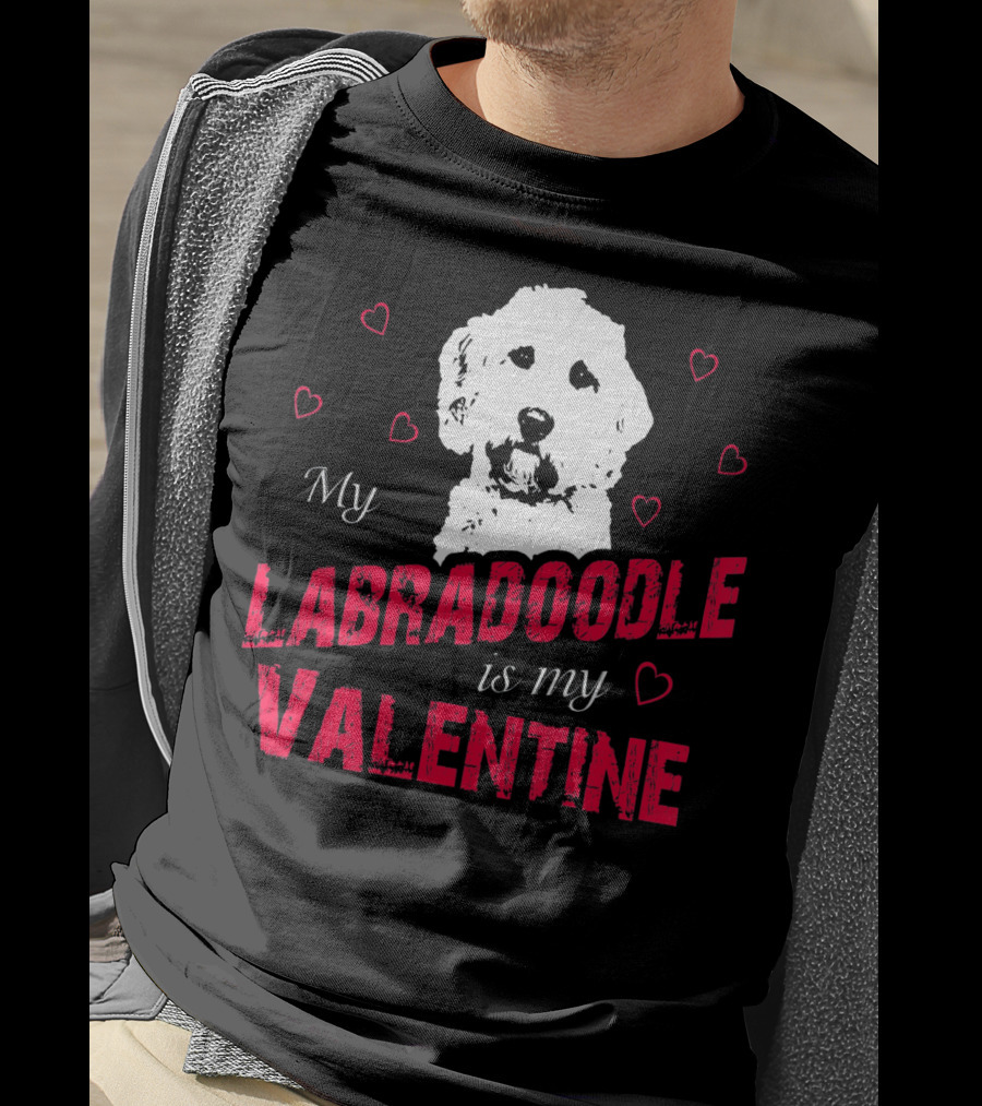 My Labradoodle Is My Valentine With Hearts And Dog T-Shirt