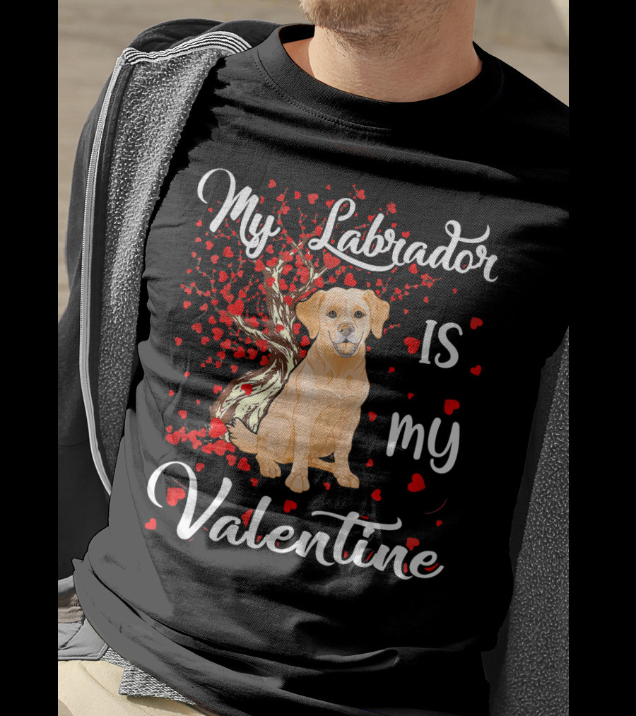 My Labrador Is My Valentine T-Shirt