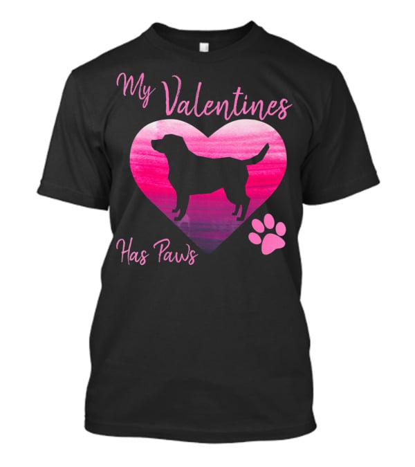 My Valentine Has Paws Labrador Retriever Dog T-Shirt