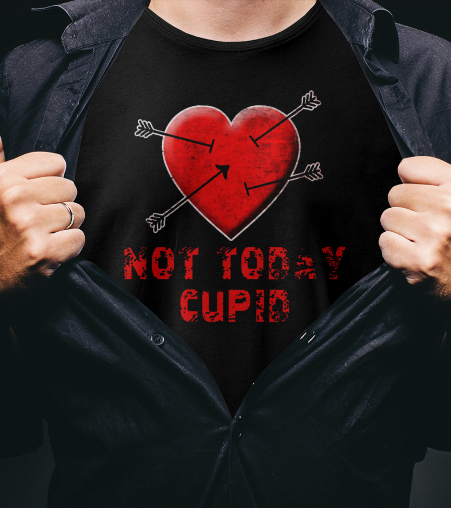 NOT TODAY CUPID Heart With Arrows T-Shirt