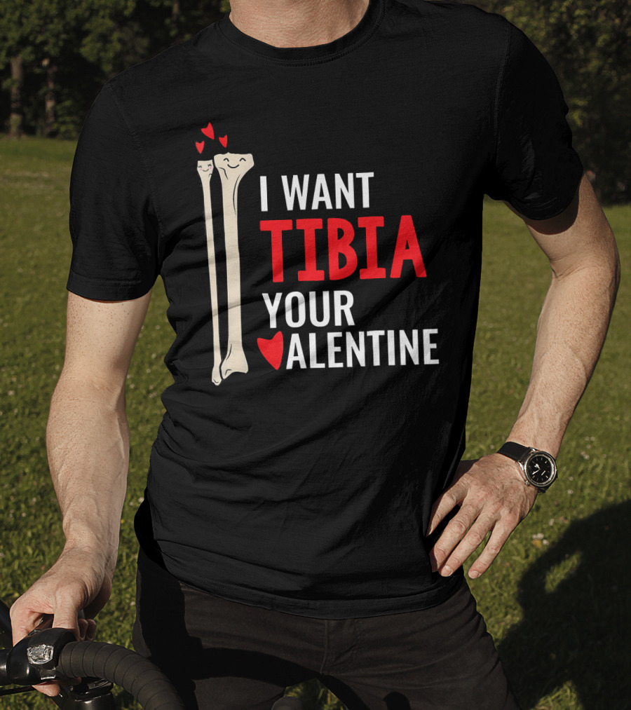 Orthopedic Surgeon I Want Tibia Your Valentine T-Shirt