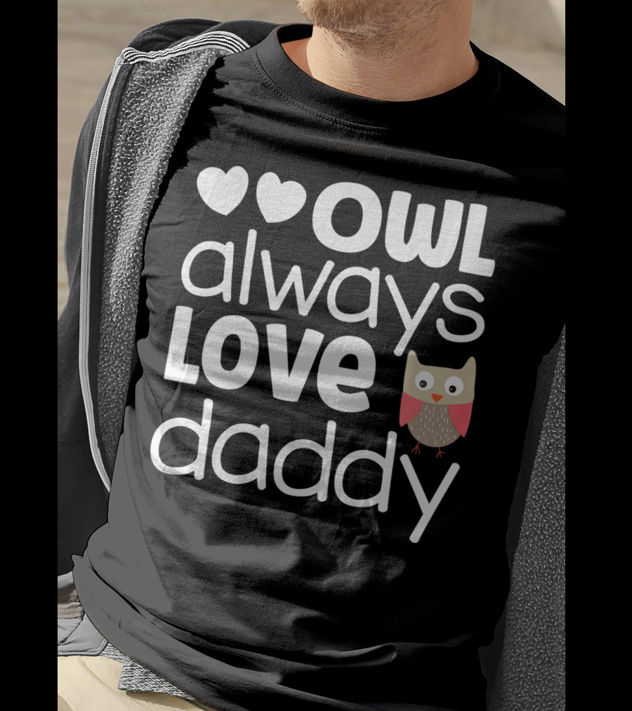 Owl Always Love Daddy Valentine Hearts Cute Owl T-Shirt