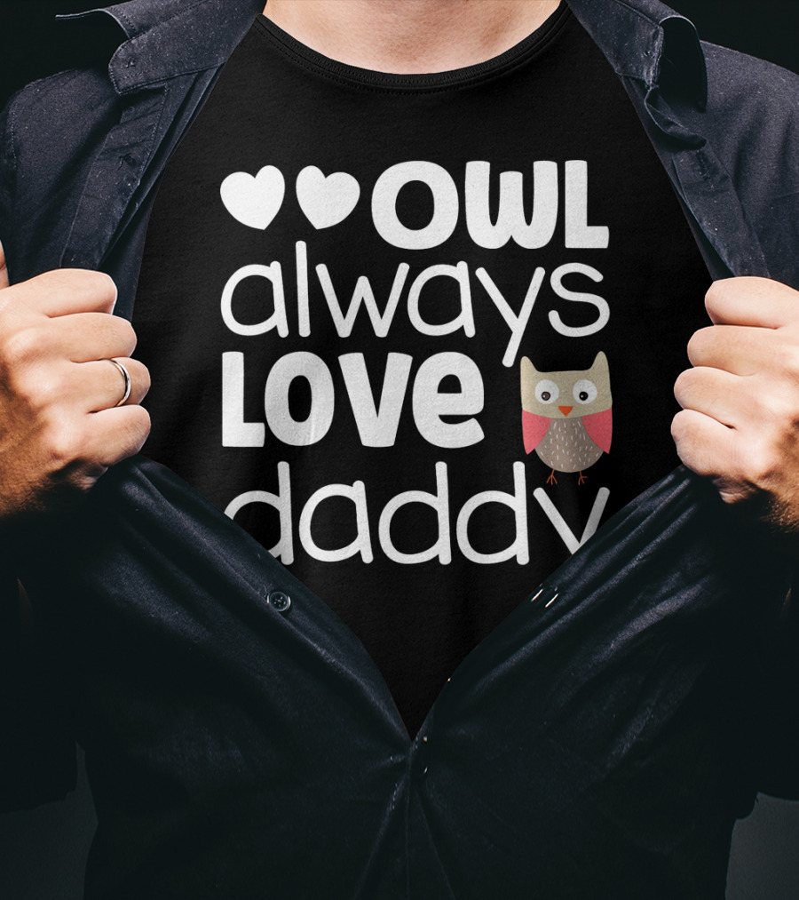 Owl Always Love Daddy Valentine Hearts Cute Owl T-Shirt