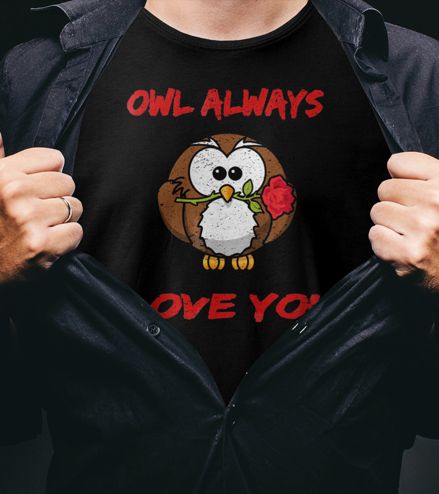Owl Always Love You Valentine’s Owl Holding Rose T-Shirt