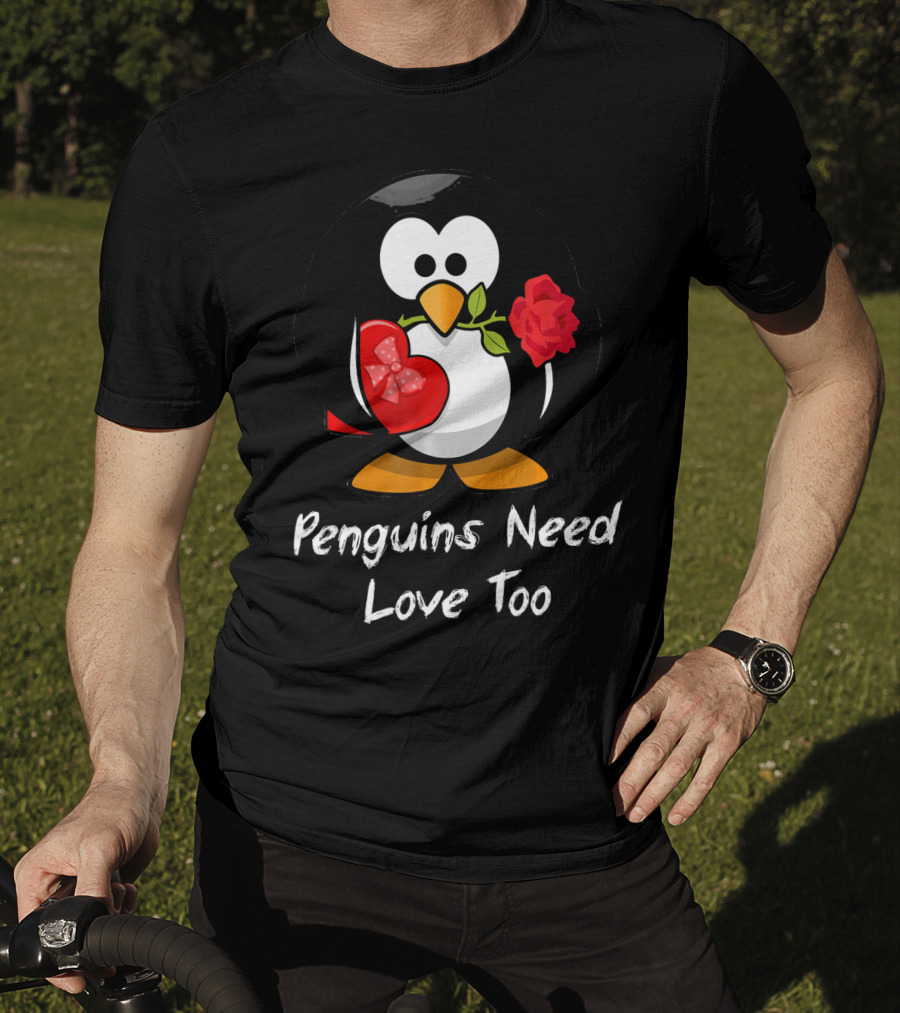 Penguins Need Love Too Funny Valentine's Day Penguin With Heart And Rose T-Shirt