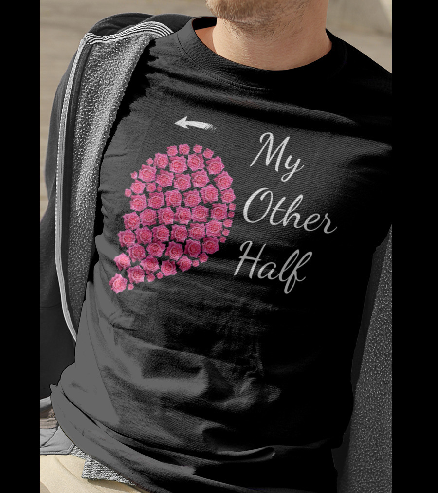 My Other Half Pink Rose Half Heart Valentine T-Shirt