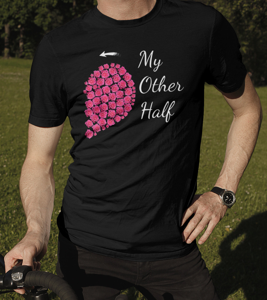 My Other Half Pink Rose Half Heart Valentine T-Shirt