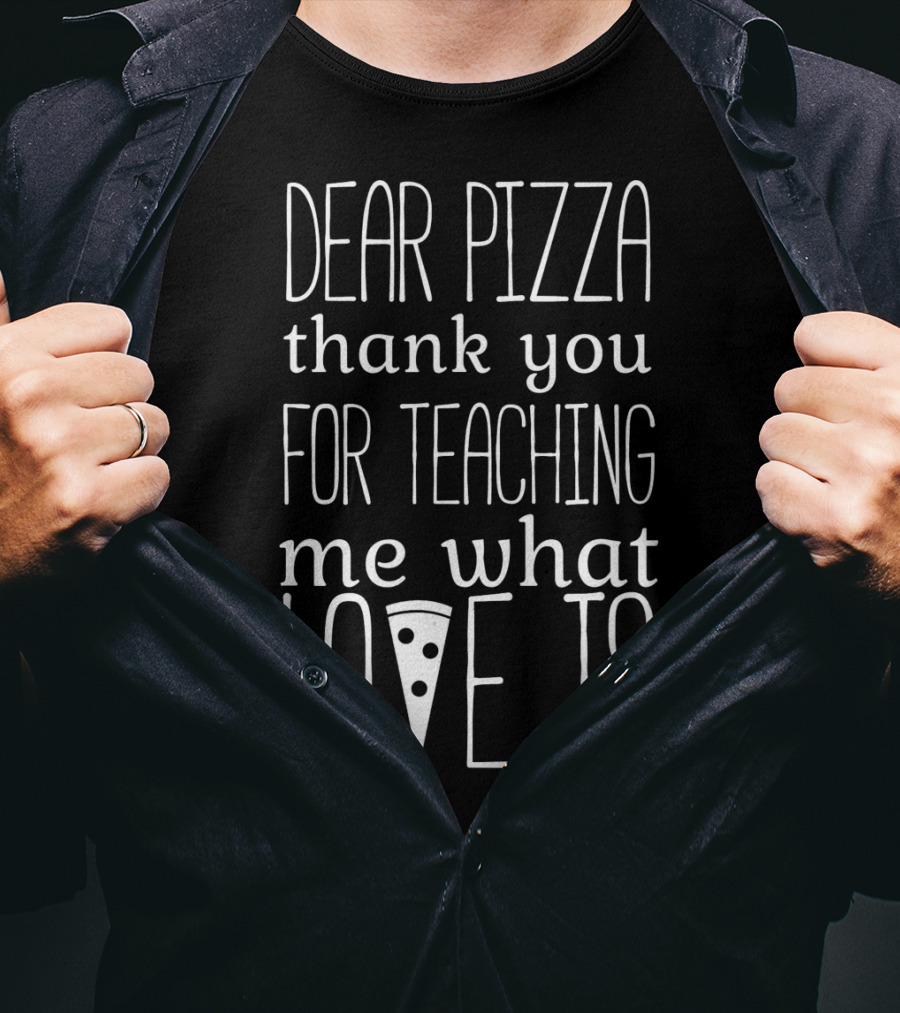 Dear Pizza Thank You For Teaching Me What Love Is Anti Valentines Day T-Shirt