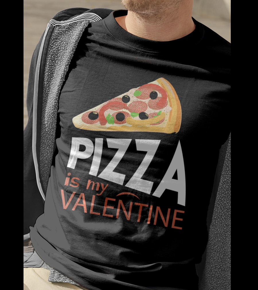 Pizza Is My Valentine Food Lover Valentine T-Shirt