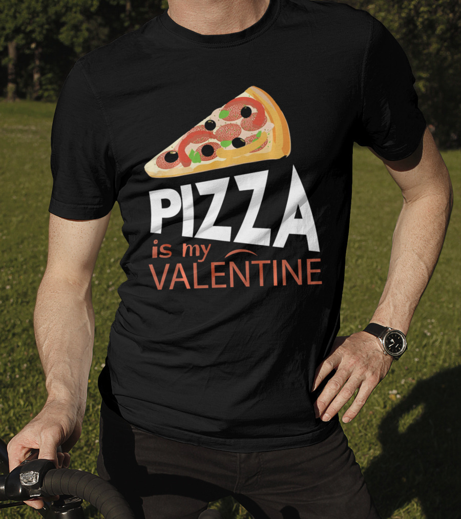 Pizza Is My Valentine Food Lover Valentine T-Shirt