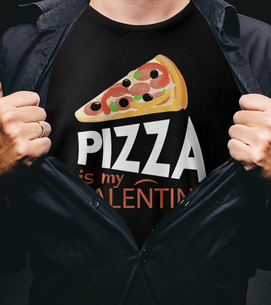 Pizza Is My Valentine Food Lover Valentine T-Shirt