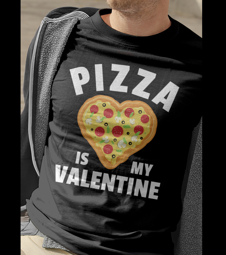 Pizza Is My Valentine Funny Food Lovers Heart Shaped Pizza T-Shirt