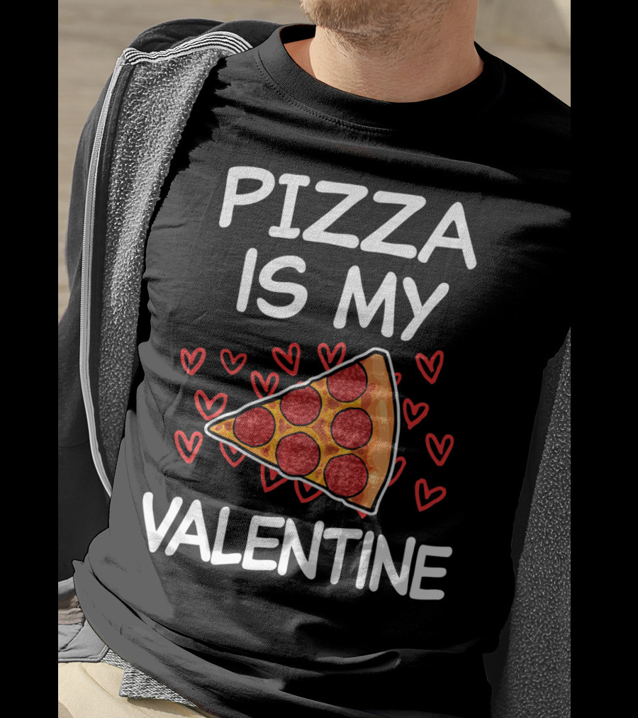 Pizza Is My Valentine Funny Saying Valentine's Day Hearts Pepperoni Slice T-Shirt