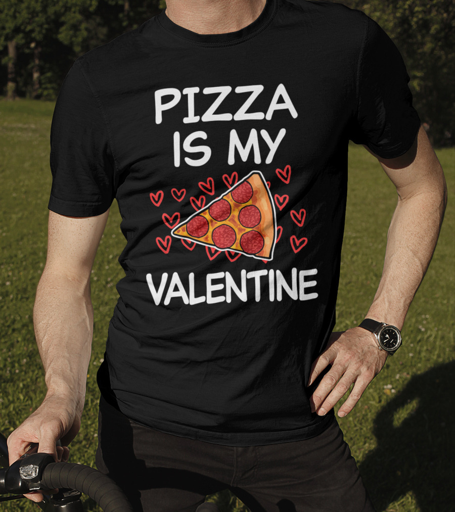 Pizza Is My Valentine Funny Saying Valentine's Day Hearts Pepperoni Slice T-Shirt