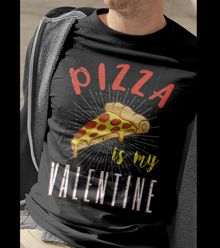 Pizza Is My Valentine Valentine Pizza Slice Love T-Shirt