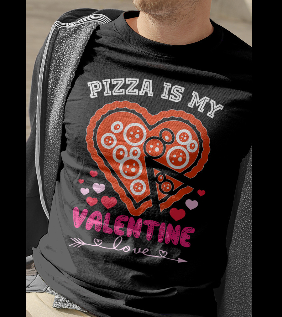 Pizza Is My Valentine Love Heart Valentine T-Shirt