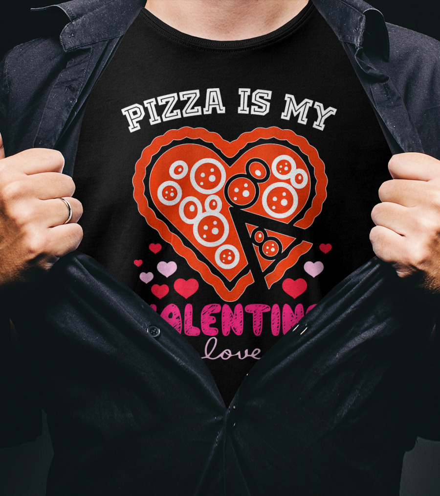 Pizza Is My Valentine Love Heart Valentine T-Shirt